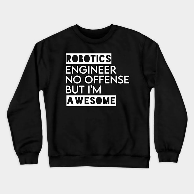 funny robotics engineer quote Crewneck Sweatshirt by Elhisodesigns